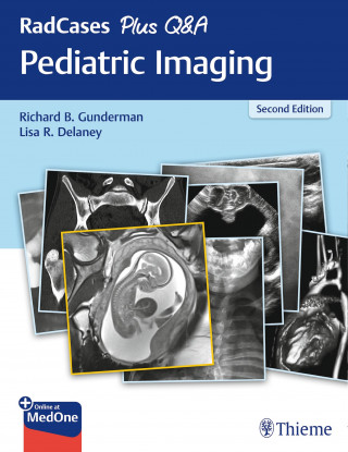 Richard B. Gunderman, Lisa Delaney: RadCases Plus Q&A Pediatric Imaging