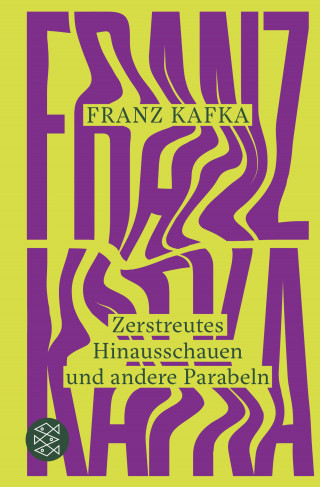 Franz Kafka: Zerstreutes Hinausschauen und andere Parabeln