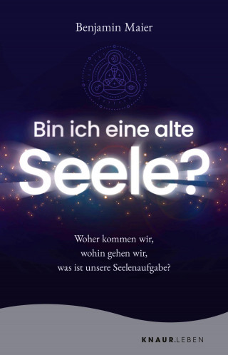 Benjamin Maier: Bin ich eine alte Seele?