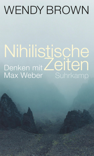Wendy Brown: Nihilistische Zeiten