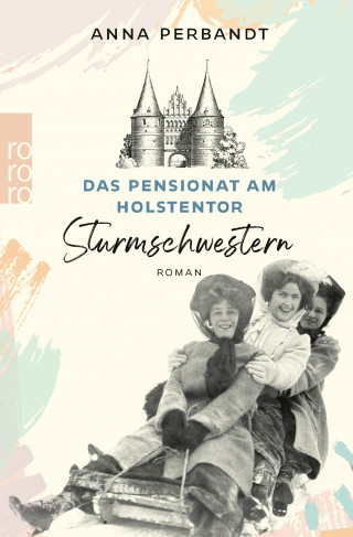 Anna Perbandt: Das Pensionat am Holstentor: Sturmschwestern