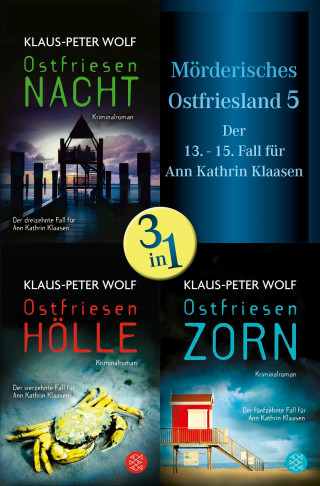 Klaus-Peter Wolf: Ostfriesennacht / Ostfriesenhölle / Ostfriesenzorn - Mörderisches Ostfriesland V. Ann Kathrin Klaasens dreizehnter bis fünfzehnter Fall in einem Band