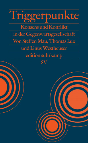 Steffen Mau, Thomas Lux, Linus Westheuser: Triggerpunkte