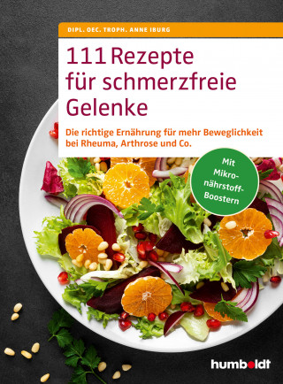 Dipl. Oec. Troph. Anne Iburg: 111 Rezepte für schmerzfreie Gelenke