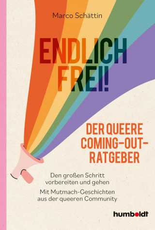 Marco Schättin: Endlich frei! Der queere Coming-out-Ratgeber