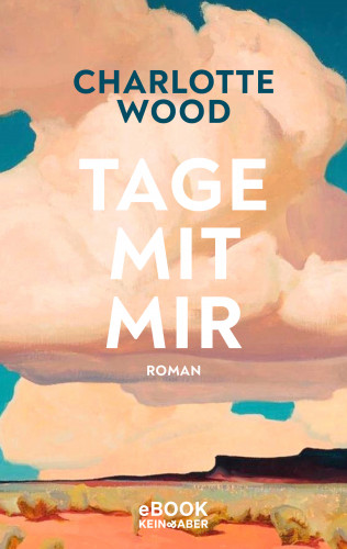 Charlotte Wood: Tage mit mir