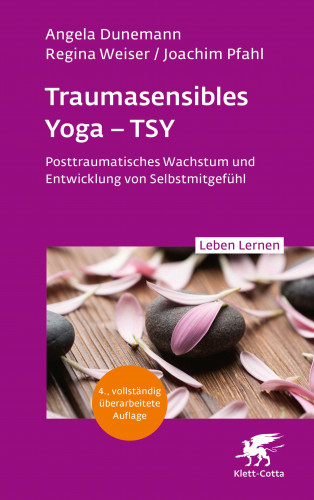Angela Dunemann, Regina Weiser, Joachim Pfahl: Traumasensibles Yoga - TSY (Leben Lernen, Bd.346)