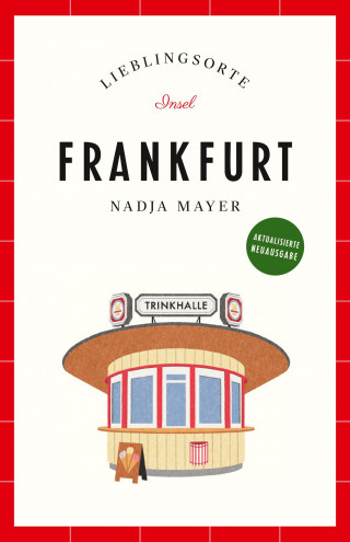 Nadja Mayer: Frankfurt Reiseführer LIEBLINGSORTE