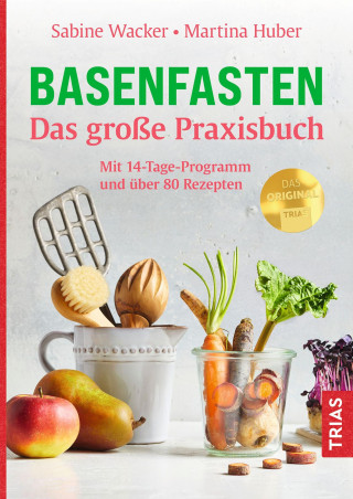 Sabine Wacker, Martina Huber: Basenfasten - Das große Praxisbuch