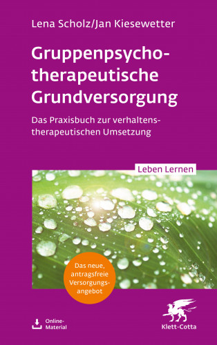 Lena Scholz, Jan Kiesewetter: Gruppentherapeutische Grundversorgung (Leben Lernen, Bd. 345)