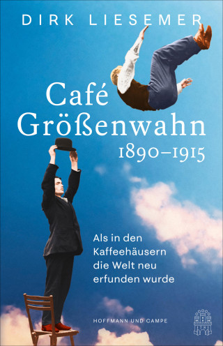 Dirk Liesemer: Café Größenwahn