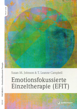 Sue Johnson, T. Leanne Campbell: Emotionsfokussierte Einzeltherapie (EFIT)