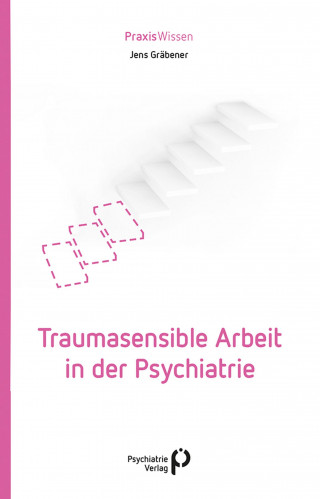 Jens Gräbener: Traumasensible Arbeit in der Psychiatrie