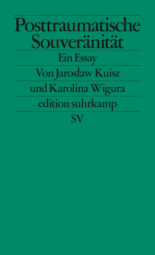 Jarosław Kuisz, Karolina Wigura: Posttraumatische Souveränität