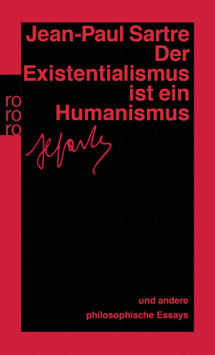 Jean-Paul Sartre: Der Existentialismus ist ein Humanismus