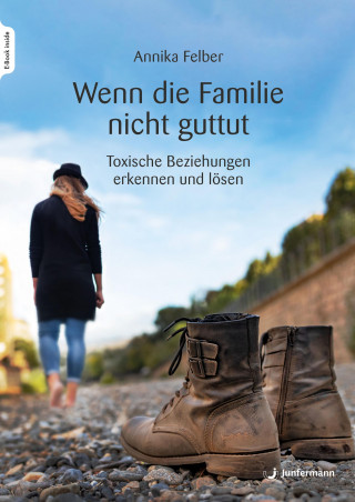 Annika Felber: Wenn die Familie nicht guttut