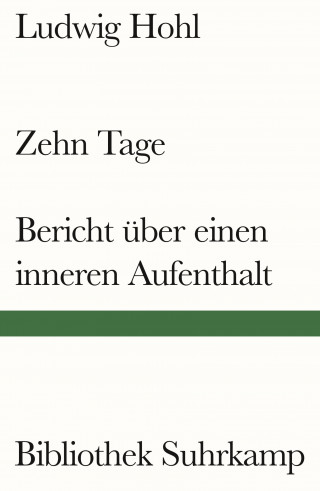 Ludwig Hohl: Zehn Tage / Bericht über einen inneren Aufenthalt