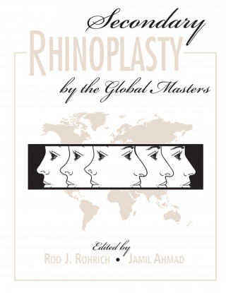 Rod Rohrich, Jamil Ahmad: Secondary Rhinoplasty by the Global Masters