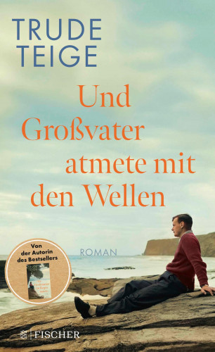 Trude Teige: Und Großvater atmete mit den Wellen