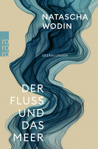 Natascha Wodin: Der Fluss und das Meer