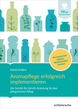 Daniel Anders: Aromapflege erfolgreich implementieren