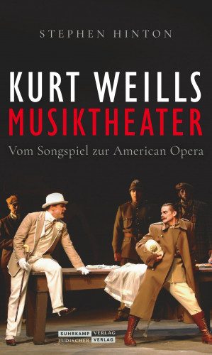 Stephen Hinton: Kurt Weills Musiktheater