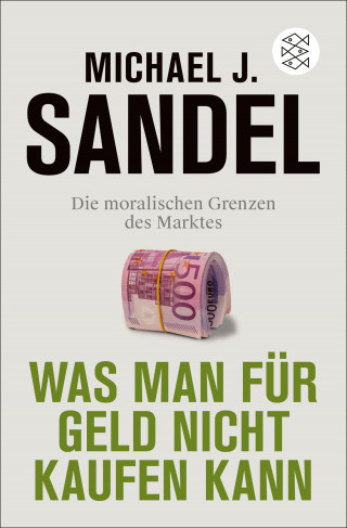 Michael J. Sandel: Was man für Geld nicht kaufen kann