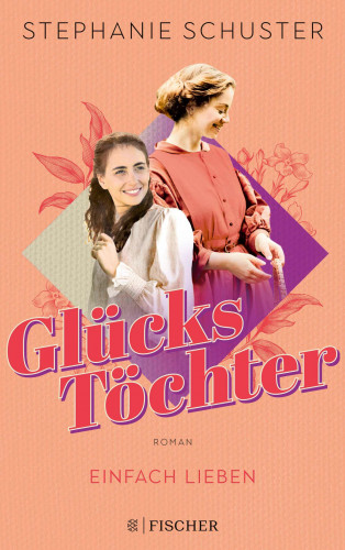 Stephanie Schuster: Glückstöchter - Einfach lieben
