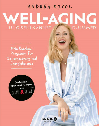 Andrea Sokol: Well-Aging - jung sein kannst du immer