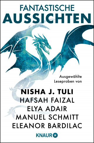 Nisha J. Tuli, Elya Adair, Liza Grimm, Hafsah Faizal, Eleanor Bardilac, Manuel Schmitt, Michael Peinkofer: Fantastische Aussichten: Fantasy & Science Fiction bei Knaur #13