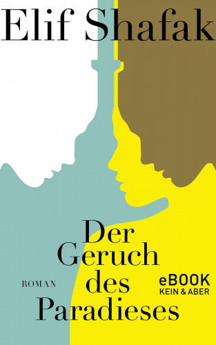 Elif Shafak: Der Geruch des Paradieses