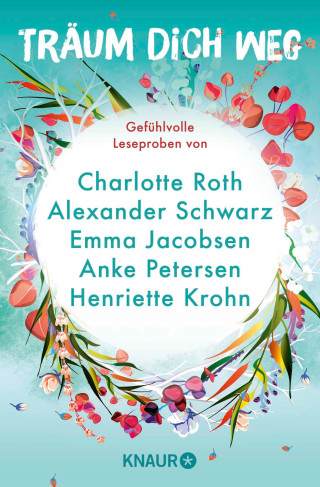 Charlotte Roth, Emma Jacobsen, Kristin MacIver, Henriette Krohn, Alexander Schwarz, Anke Petersen, Susanne Morel, Saskia Sarginson, Susanne Esser: Träum dich weg: Sehnsucht bei Knaur #07