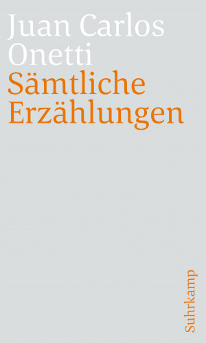 Juan Carlos Onetti: Sämtliche Erzählungen