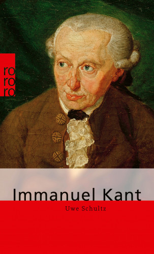 Uwe Schultz: Immanuel Kant