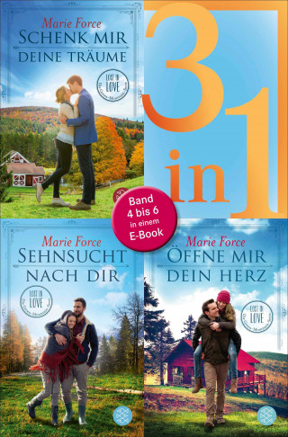 Marie Force: Schenk mir deine Träume / Sehnsucht nach dir / Öffne mir dein Herz - Lost in Love. Die Green-Mountain-Serie - Drei Romane in einem Band