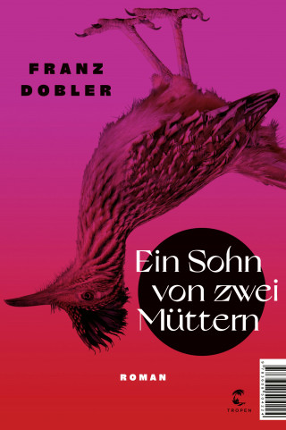 Franz Dobler: Ein Sohn von zwei Müttern