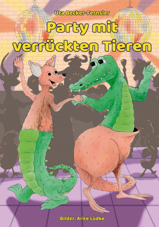 Uta Becker-Fernsler: Party mit verrückten Tieren