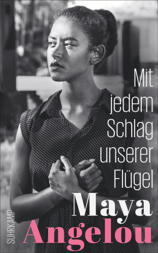 Maya Angelou: Mit jedem Schlag unserer Flügel