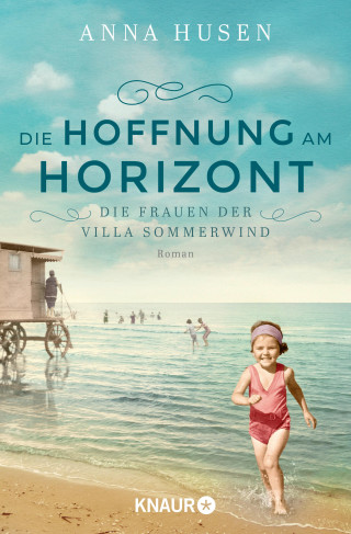 Anna Husen: Die Frauen der Villa Sommerwind. Die Hoffnung am Horizont