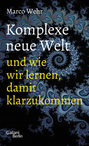 Marco Wehr: Komplexe neue Welt und wie wir lernen, damit klarzukommen
