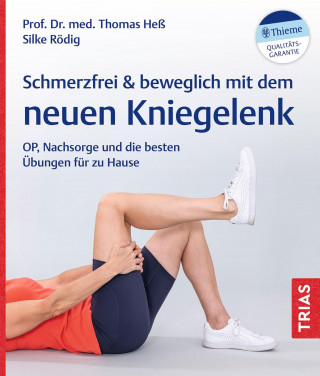 Silke Rödig, Thomas Heß: Schmerzfrei & beweglich mit dem neuen Kniegelenk