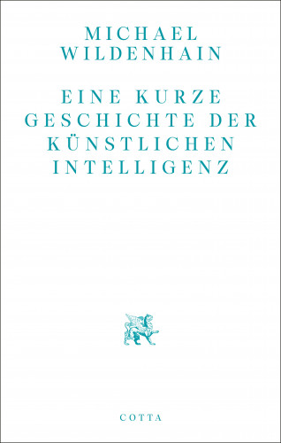 Michael Wildenhain: Eine kurze Geschichte der Künstlichen Intelligenz