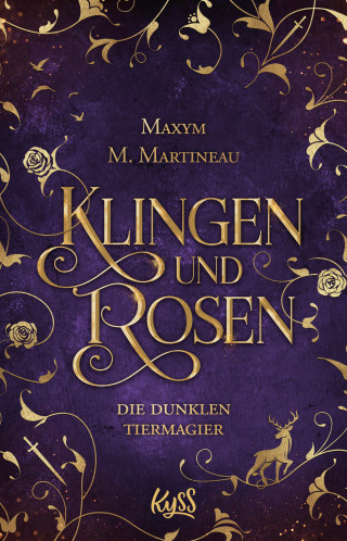Maxym M. Martineau: Die dunklen Tiermagier – Klingen und Rosen