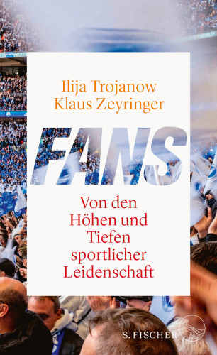 Ilija Trojanow, Klaus Zeyringer: Fans