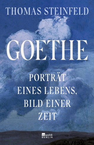 Thomas Steinfeld: Goethe