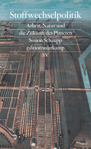 Simon Schaupp: Stoffwechselpolitik