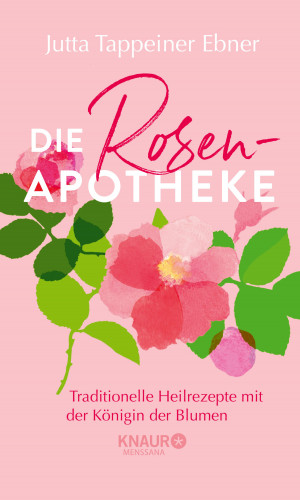 Jutta Tappeiner Ebner: Die Rosen-Apotheke