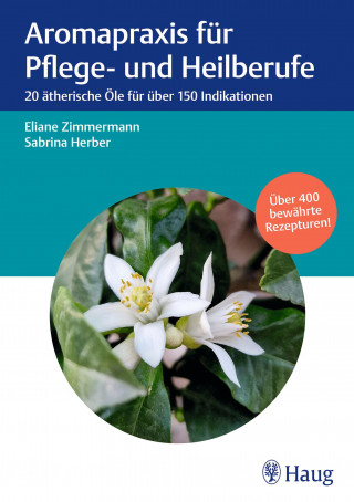Eliane Zimmermann, Sabrina Herber: Aromapraxis für Pflege- und Heilberufe