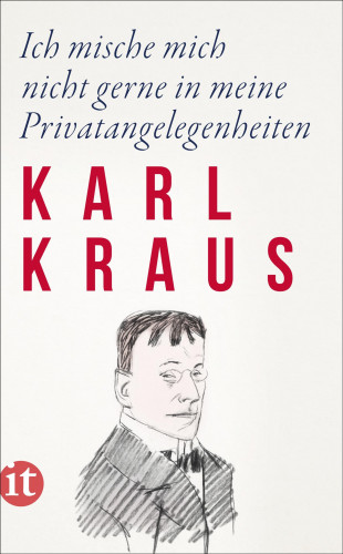 Karl Kraus: Ich mische mich nicht gerne in meine Privatangelegenheiten