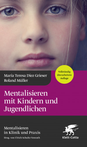 Maria Teresa Diez Grieser, Roland Müller: Mentalisieren mit Kindern und Jugendlichen (4. Aufl.)